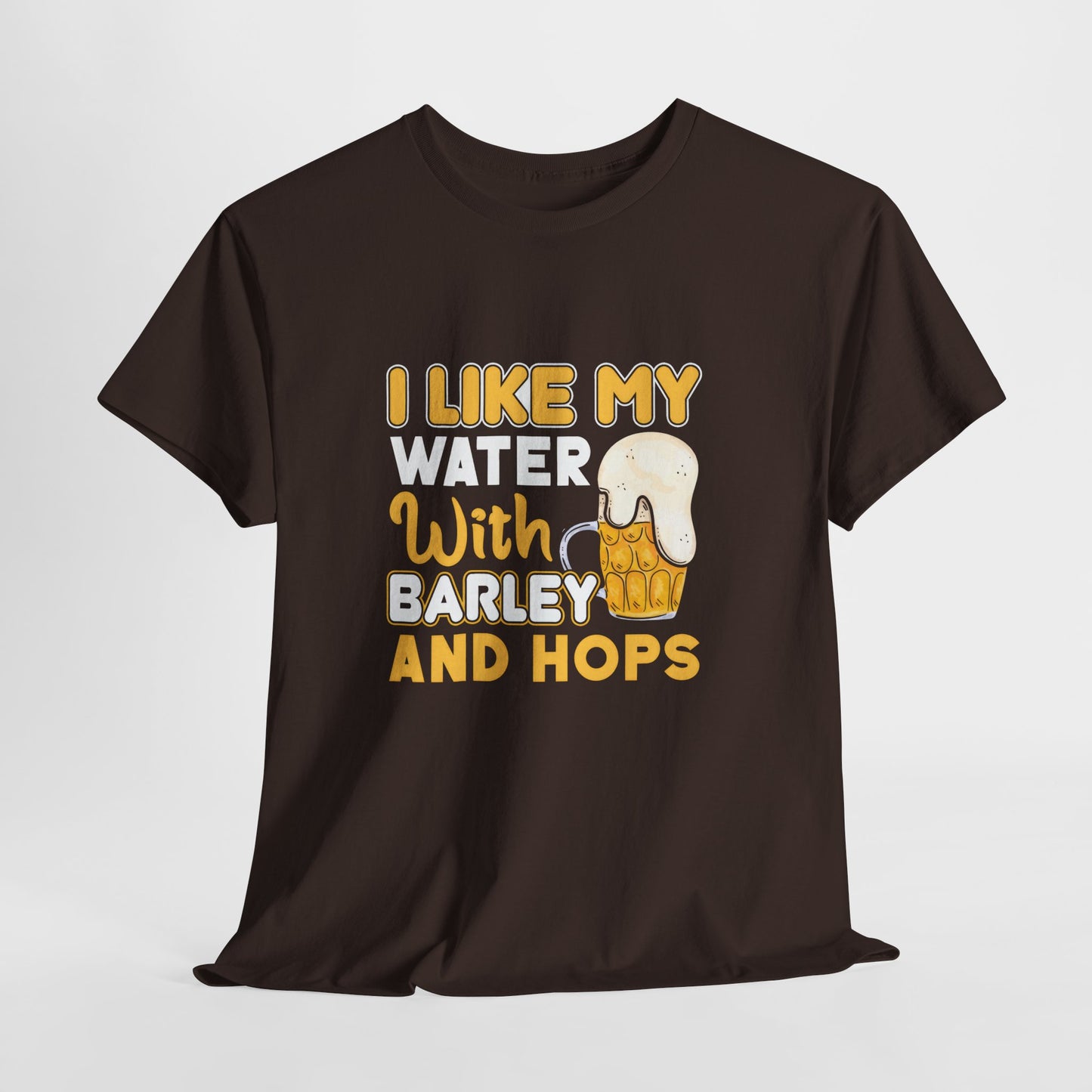 Funny Beer Slogan Tee, I Like My Water
