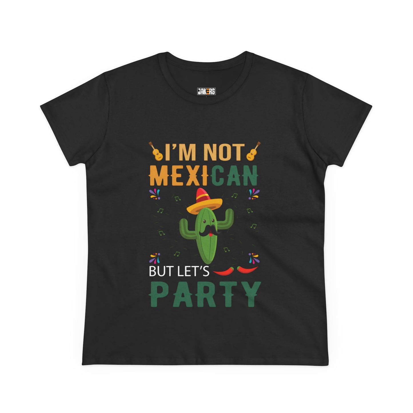 Women's Midweight Cotton Tee - 'I'm Not Mexican But Let's Party' Festival Shirt