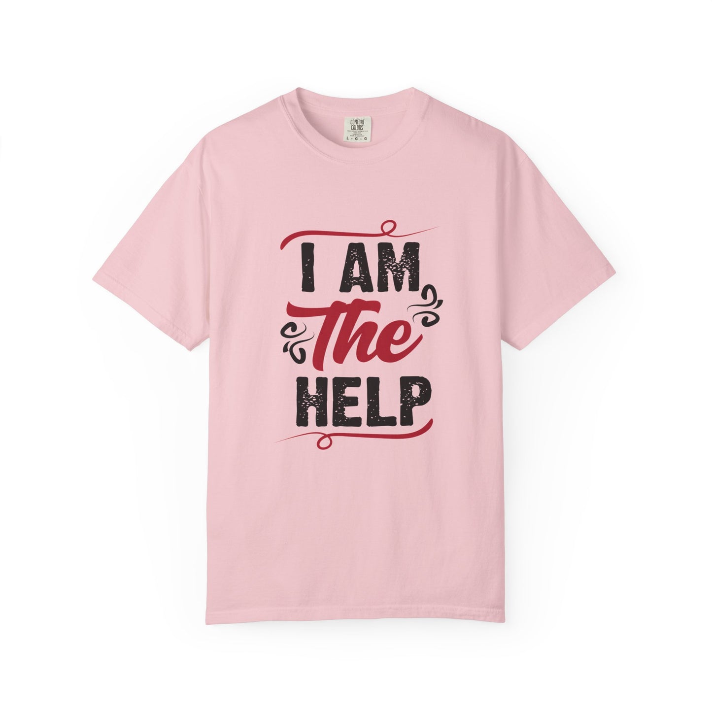 I Am The Help Unisex Garment-Dyed T-Shirt