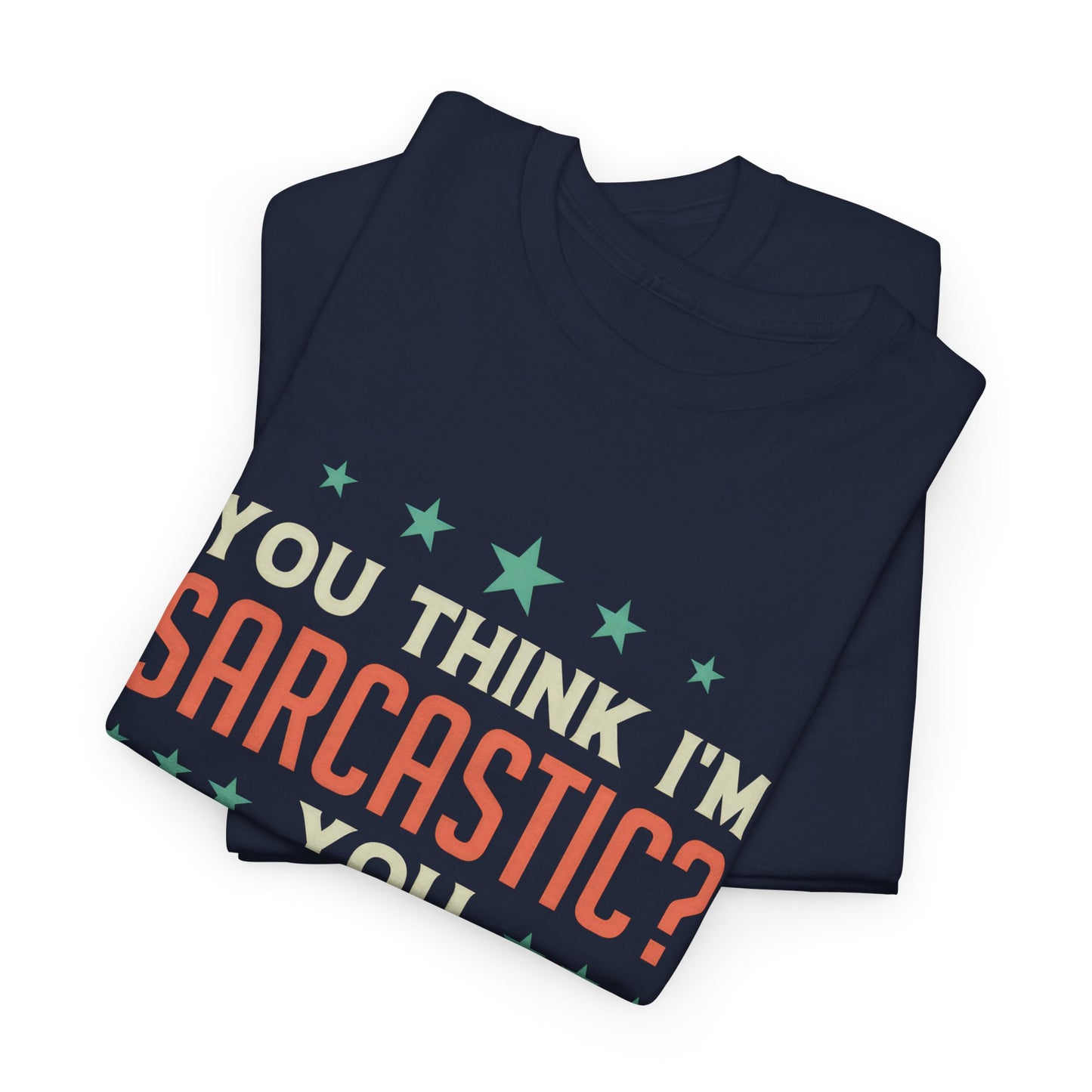 Funny Sarcastic Unisex Heavy Cotton Tee - Great Gift for Friends & Humor Lovers