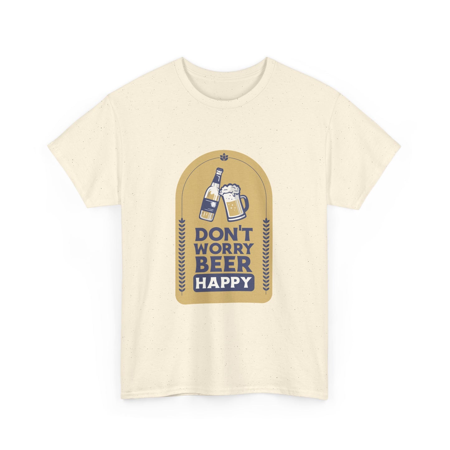 Don't Worry Beer Happy Pressure Unisex Heavy Cotton Tee