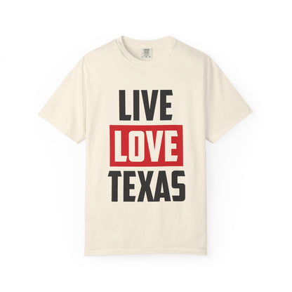 Live Love Texas Unisex T-Shirt - Casual Texas Pride Tee
