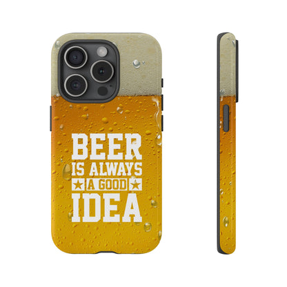 Beer Lovers iPhone Tough Case - "Beer is Always a Good Idea"