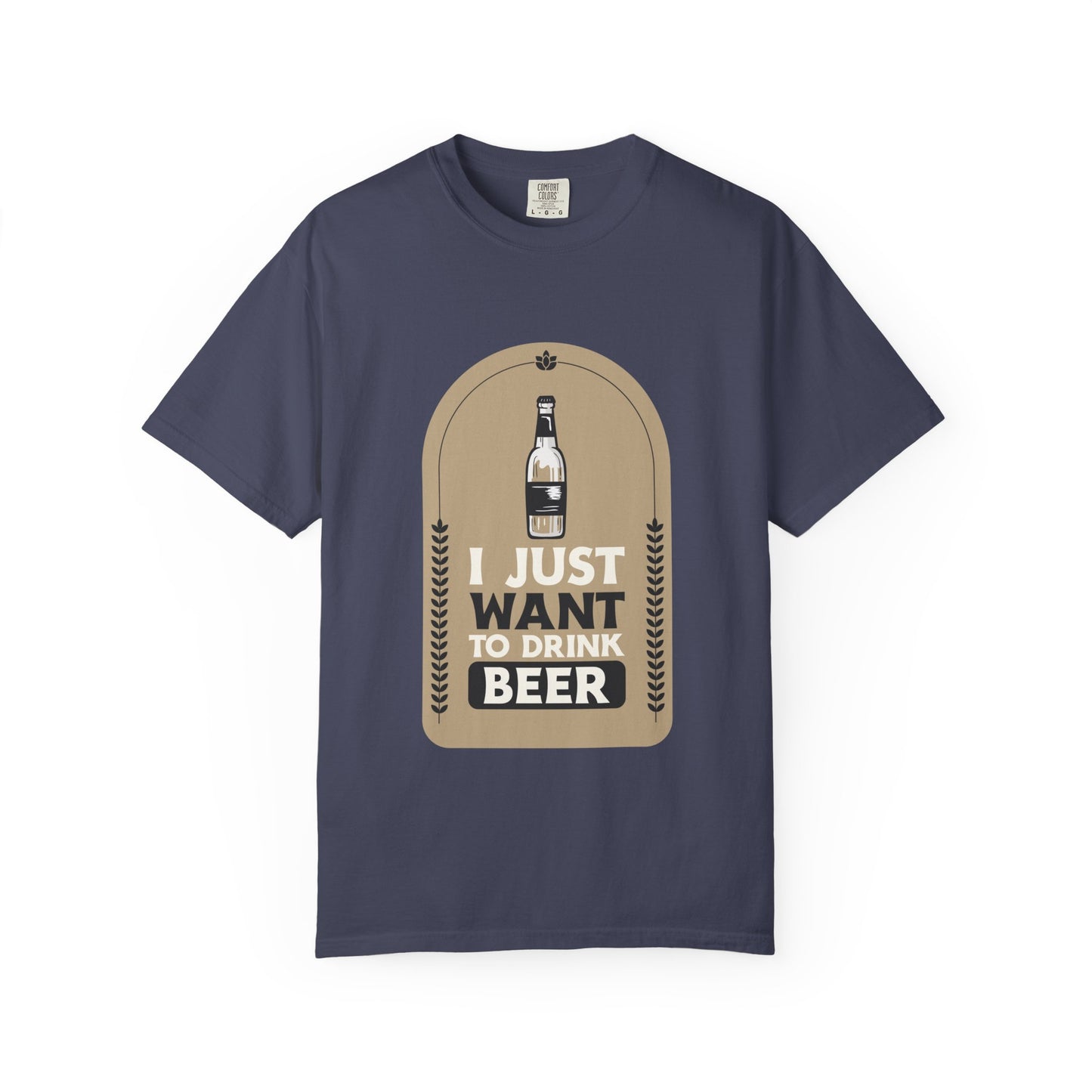 I Just Want To Drink Beer Unisex Garment-Dyed T-shirt