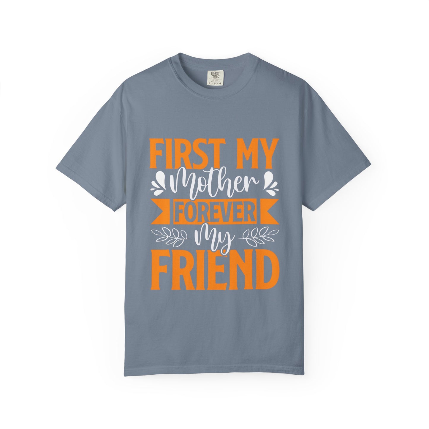 Mother's Day T-shirt - First My Mother Forever My Friend