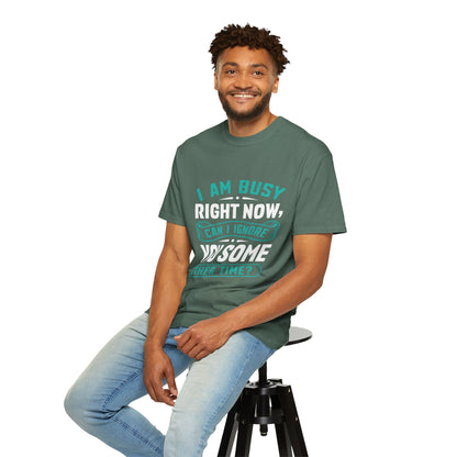 Sarcastic Unisex T-Shirt - 'I Am Busy Right Now, Can I Ignore You Some Other Time?'
