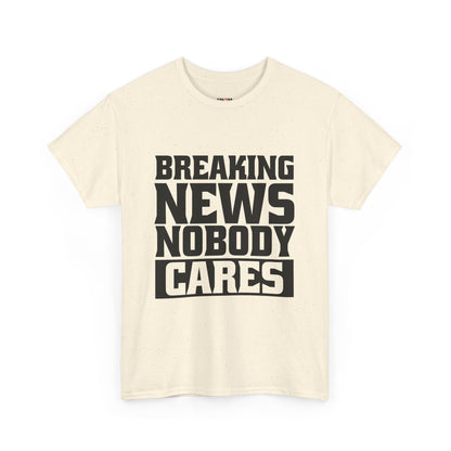 Breaking News Nobody Cares Unisex Cotton T-Shirt