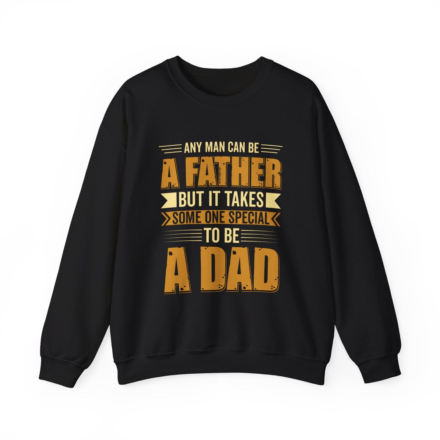 Father's Day Dad Sweatshirt - Any Man Can Be A Father