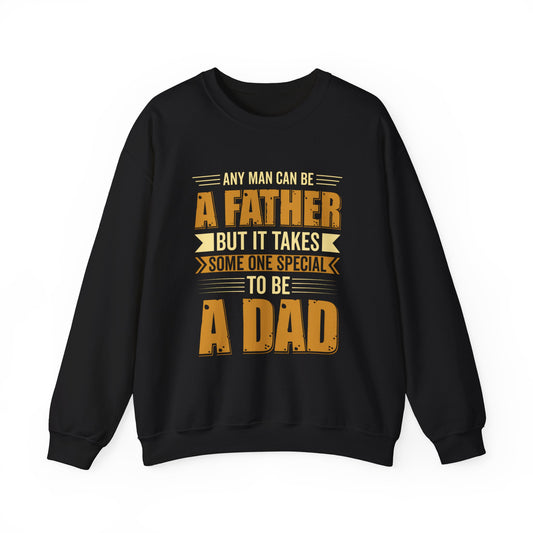 Father's Day Dad Sweatshirt - Any Man Can Be A Father