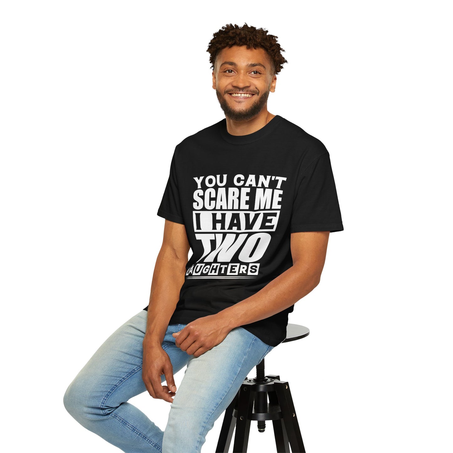 Funny Unisex T-Shirt, You Can't Scare Me, I Have Two Daughters
