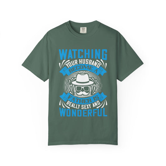 Funny Father's Day T-Shirt - Unisex Garment-Dyed