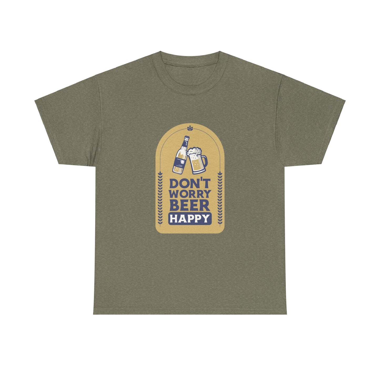 Don't Worry Beer Happy Pressure Unisex Heavy Cotton Tee