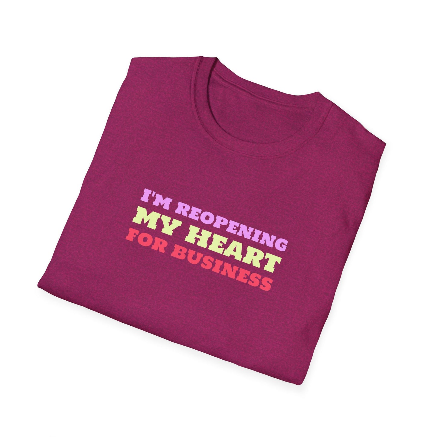 I'm Reopening My Heart For Business Unisex Softstyle T-Shirt