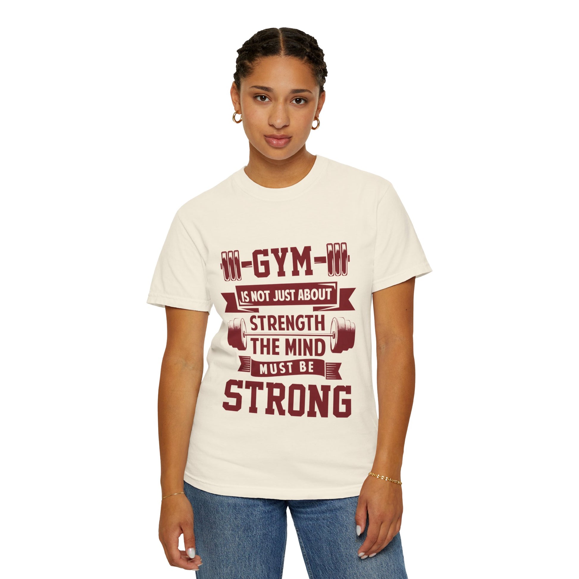 Unisex Gym Strength T-Shirt - "Gym is Not Just About Strength, The Mind Must Be Strong"