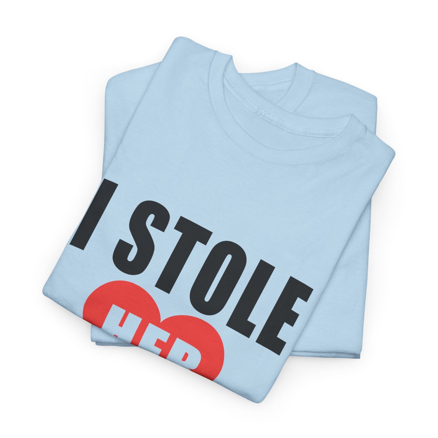 I Stole Her Heart,  Romantic Valentine Tee for Couples, A Part