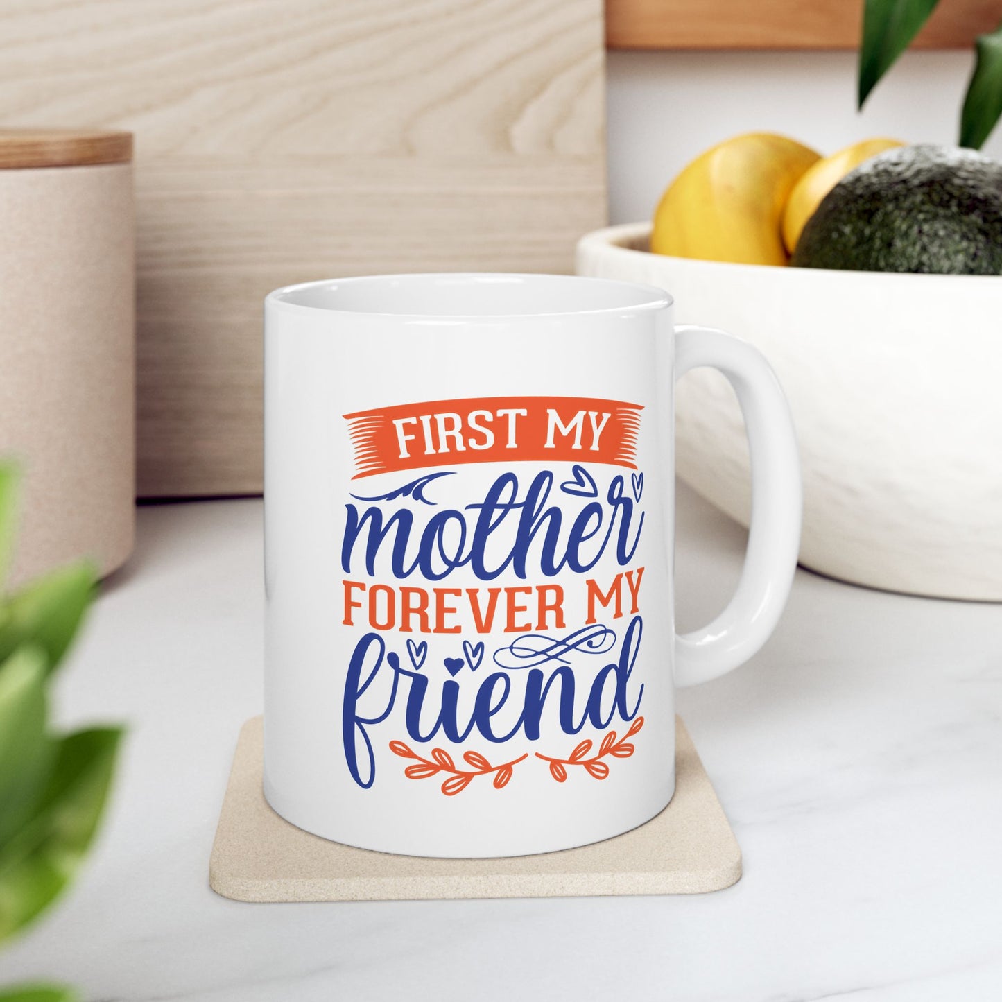 First My Mother Ceramic Mug — Sentimental Mother's Day Coffee Cup
