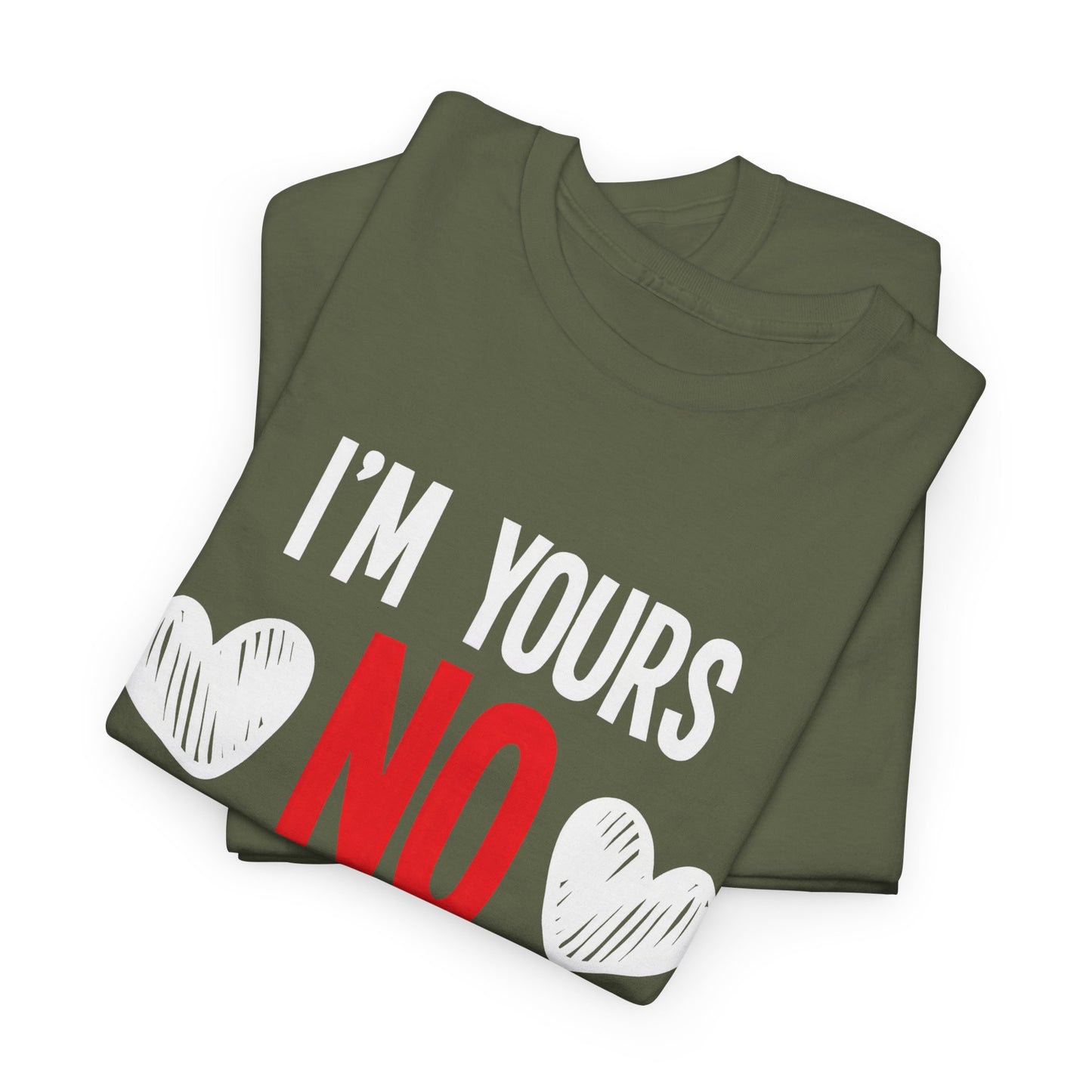 I'm Yours No Refounds Tee