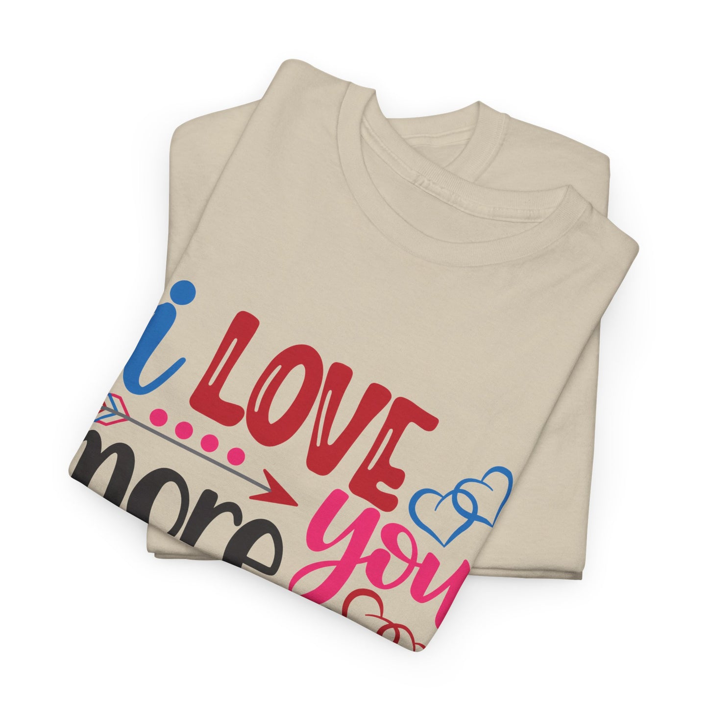 I Love You More Than  Tee, Anniversary Gift Shirt