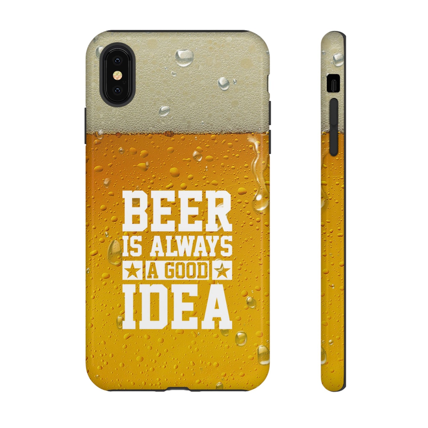 Beer Lovers iPhone Tough Case - "Beer is Always a Good Idea"