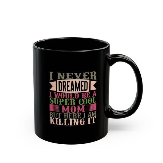 Super Cool Mom Black Mug - Inspiring Coffee Cup Gift for Mothers