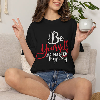 Be Yourself Unisex Garment-Dyed T-Shirt - Motivational Quote Tee