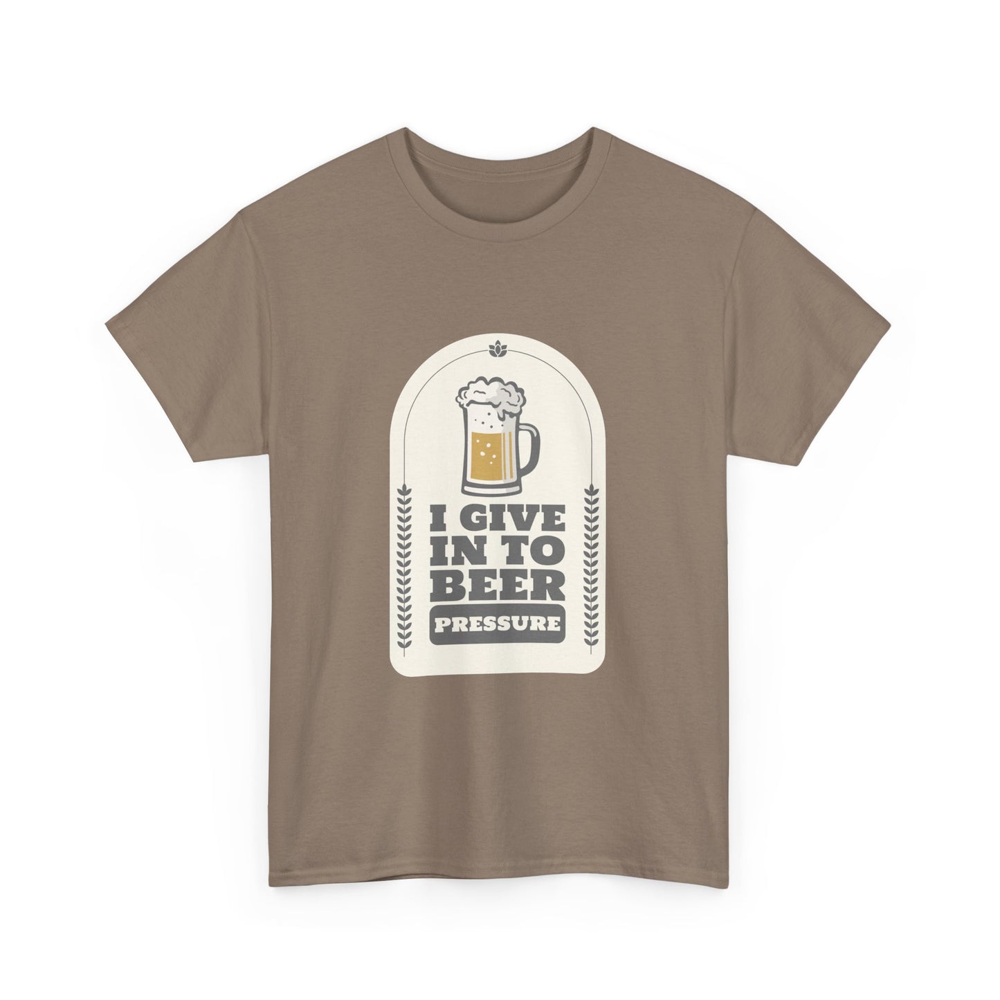 I Give In To Beer Pressure Unisex Heavy Cotton Tee