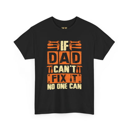 If Dad Can't Fix It, No One Can T-Shirt