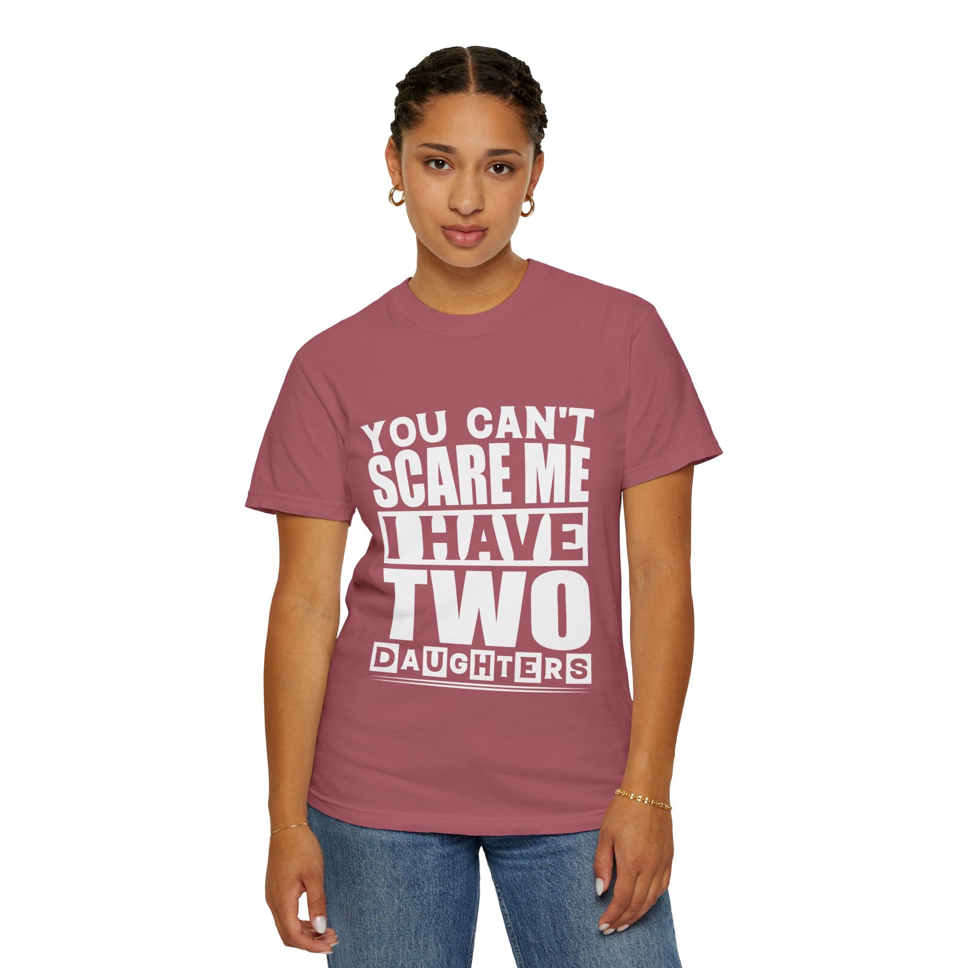 Funny Unisex T-Shirt, You Can't Scare Me, I Have Two Daughters