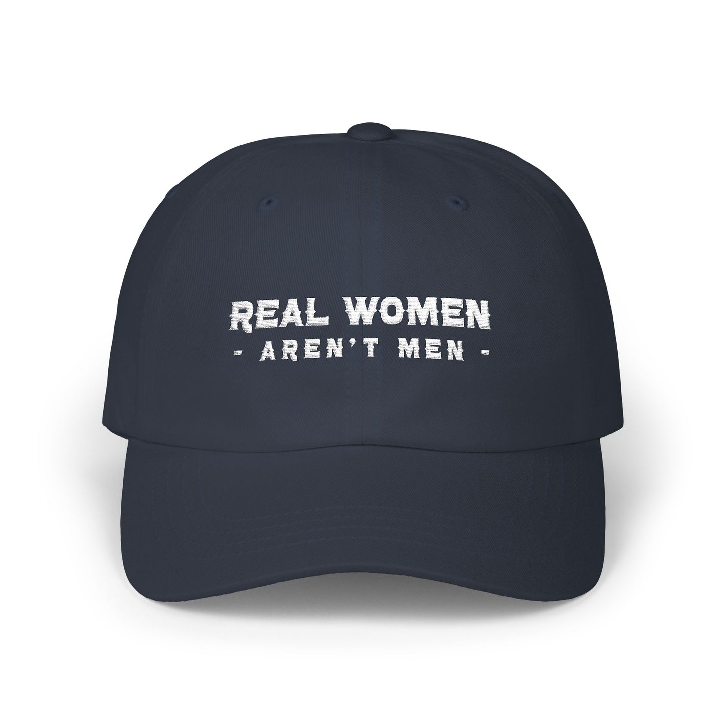 Real Women Aren't Men Classic Dad Cap — Feminist Statement Baseball Hat