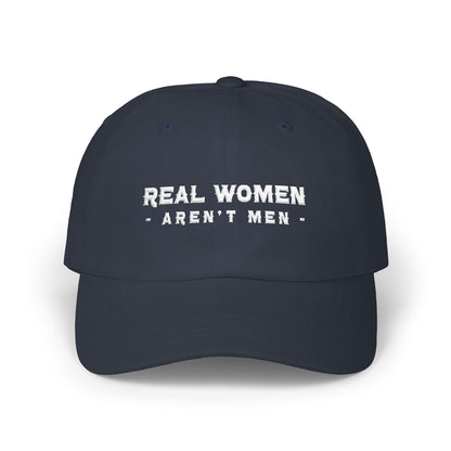 Real Women Aren't Men Classic Dad Cap — Feminist Statement Baseball Hat