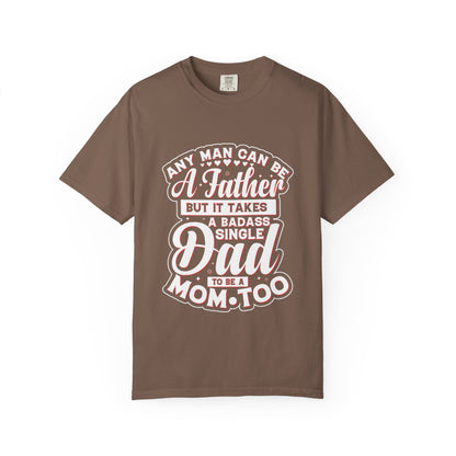 Badass Single Dad T-Shirt | Unisex Garment-Dyed Tee for Father's Day