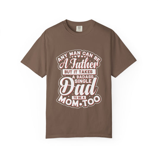 Badass Single Dad T-Shirt | Unisex Garment-Dyed Tee for Father's Day