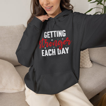 Getting Stronger Each Day Hoodie, Unisex Motivational Sweatshirt