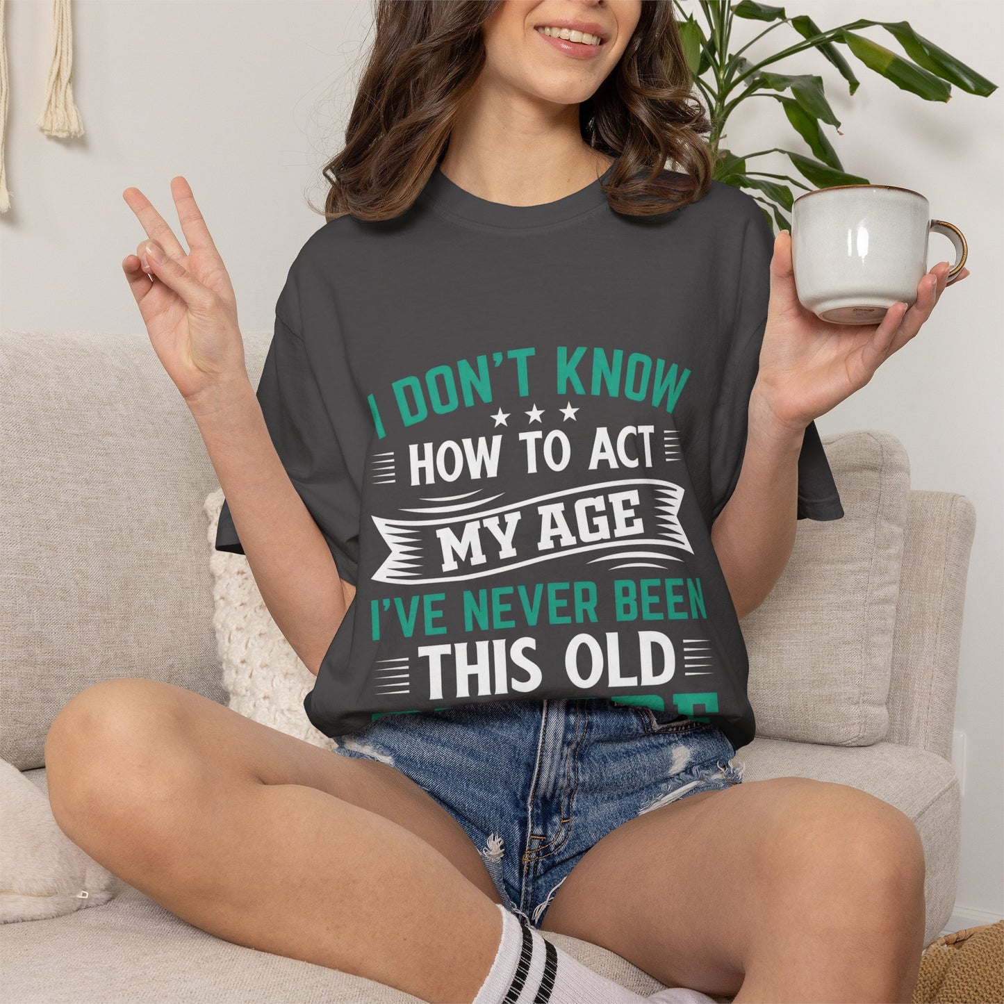 Funny Unisex Garment-Dyed T-Shirt - "I Don't Know How to Act My Age"