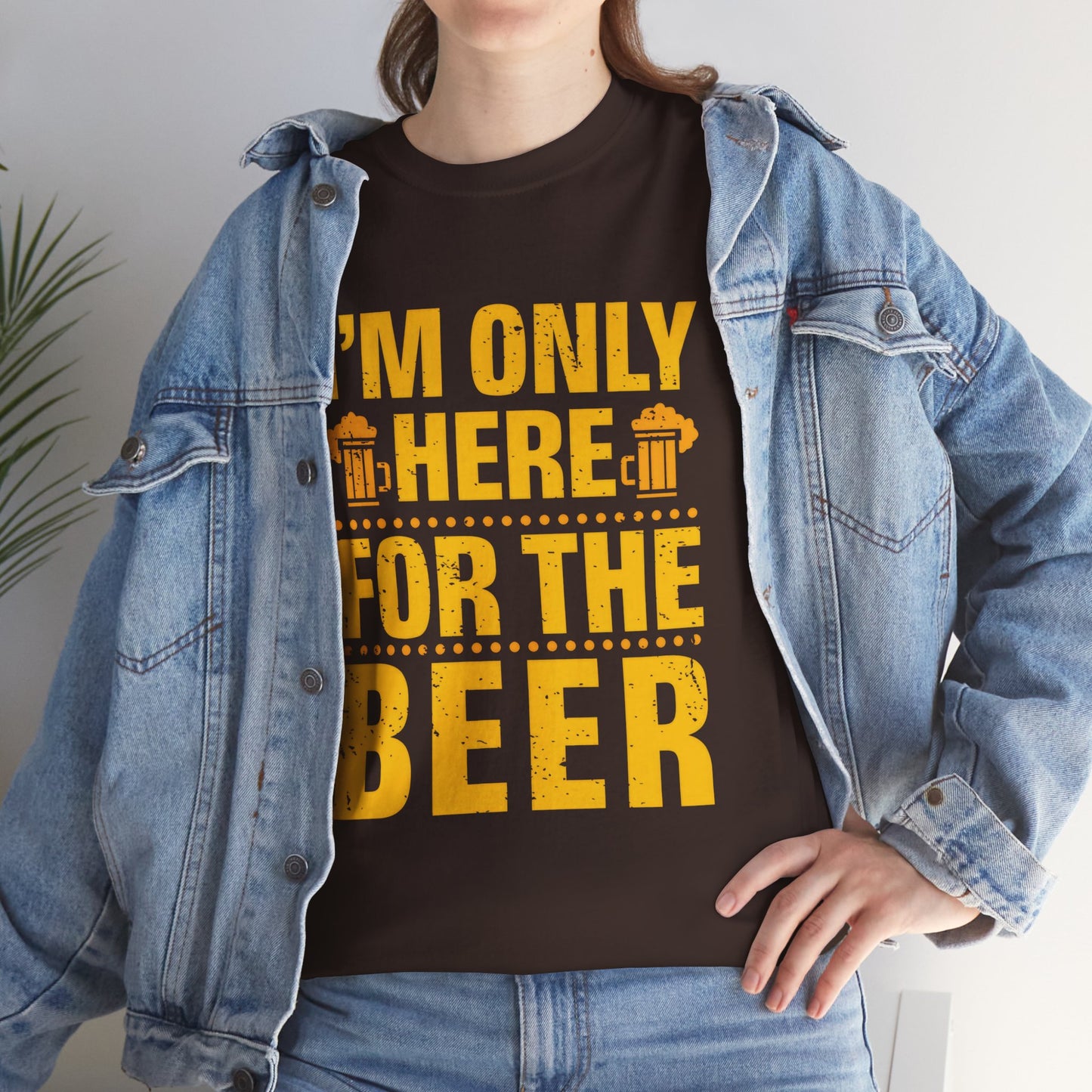Funny Beer Slogan Tee, I'm Here For The Beer