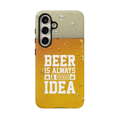 Beer Lovers Samsung Tough Case - "Beer is Always a Good Idea"