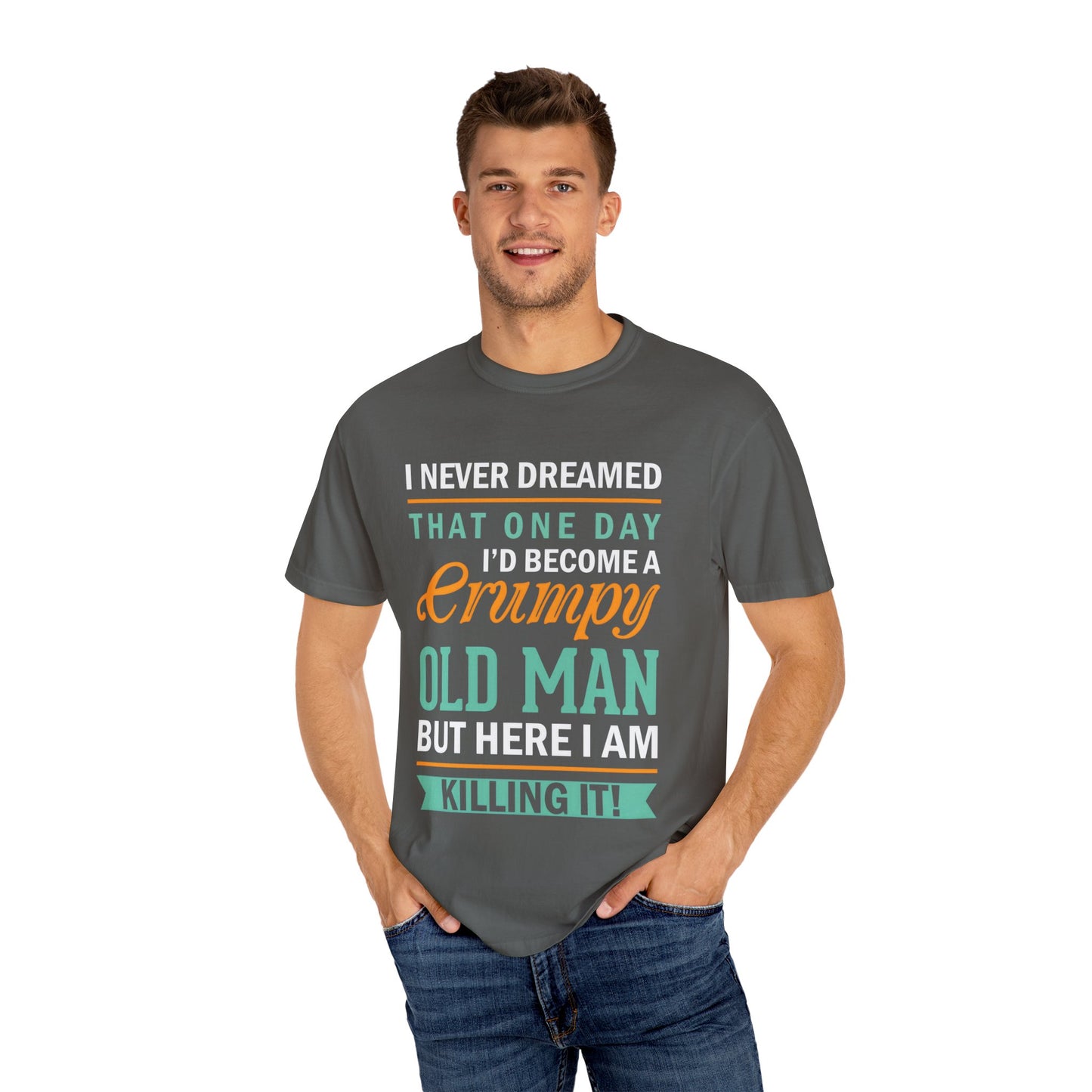 Funny Grumpy Old Man T-Shirt - Unisex Garment-Dyed Tee for Dads & Grandpas