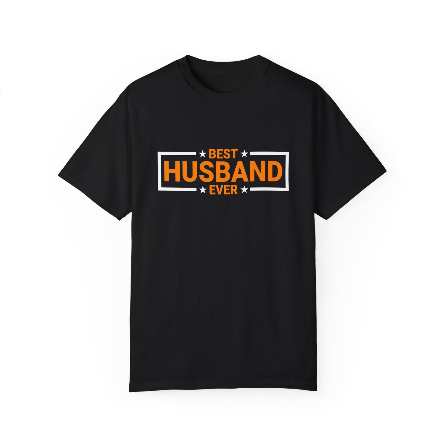 Best Husband Ever Unisex Garment-Dyed T-Shirt