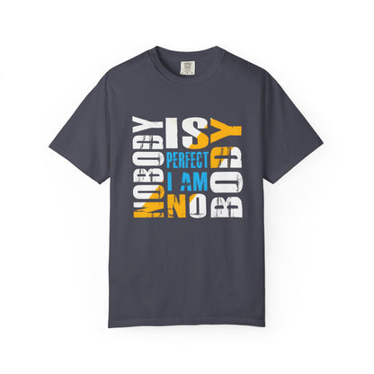 Nobody is Perfect Humorous Tee - Unisex Garment-Dyed T-Shirt