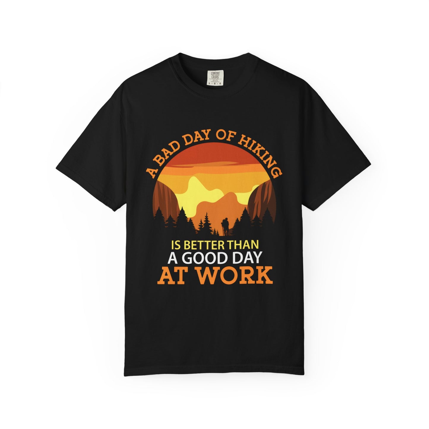 A Bad Day of Hiking Unisex Garment-Dyed T-Shirt | Outdoor Adventure Tee