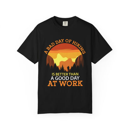A Bad Day of Hiking Unisex Garment-Dyed T-Shirt | Outdoor Adventure Tee