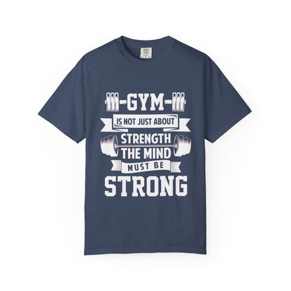 Strength Mind Gym T-Shirt - Unisex Garment-Dyed Tee