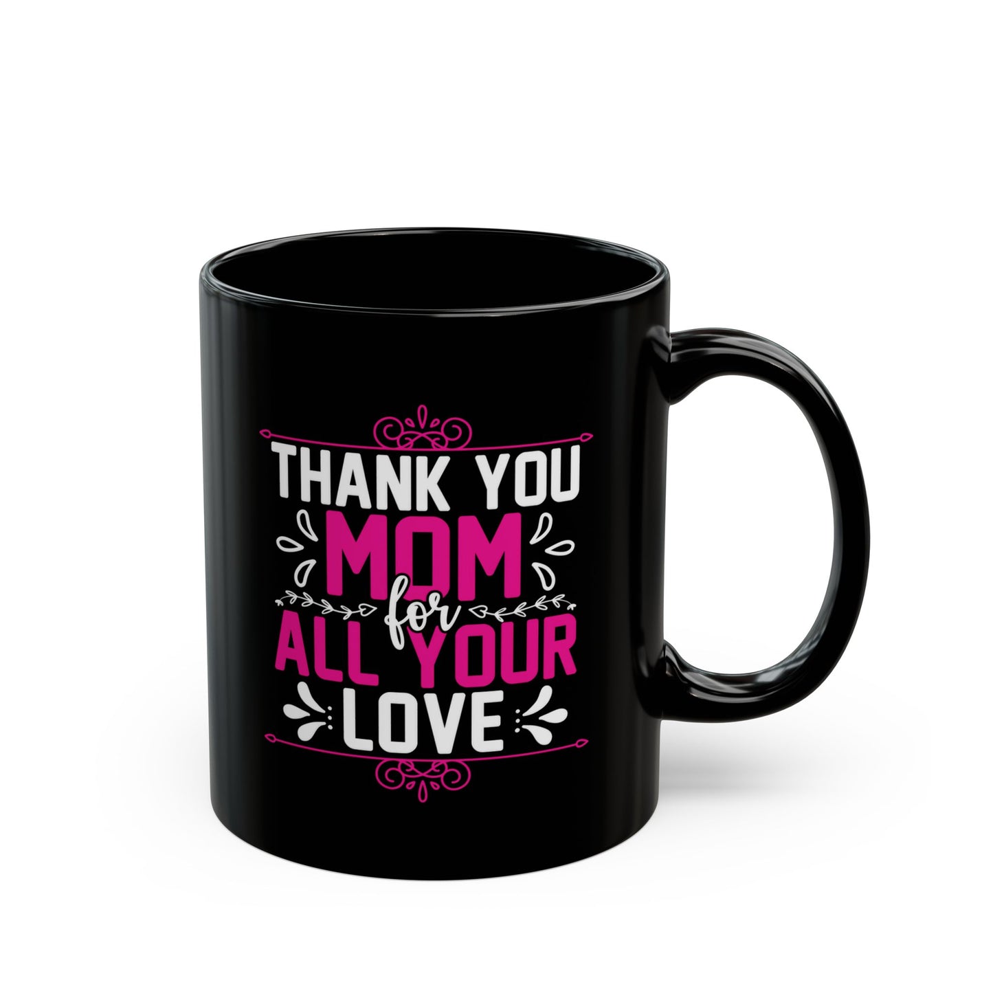 Thank You Mom Black Mug – Perfect Gift for Mother's Day – 11oz & 15oz Options