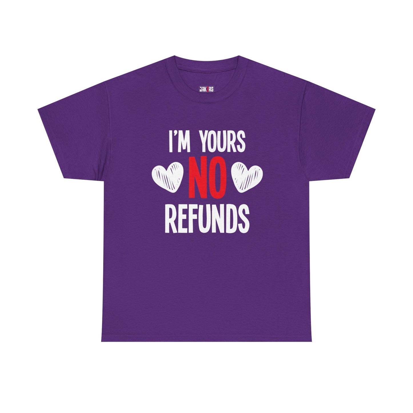 I'm Yours No Refounds Tee