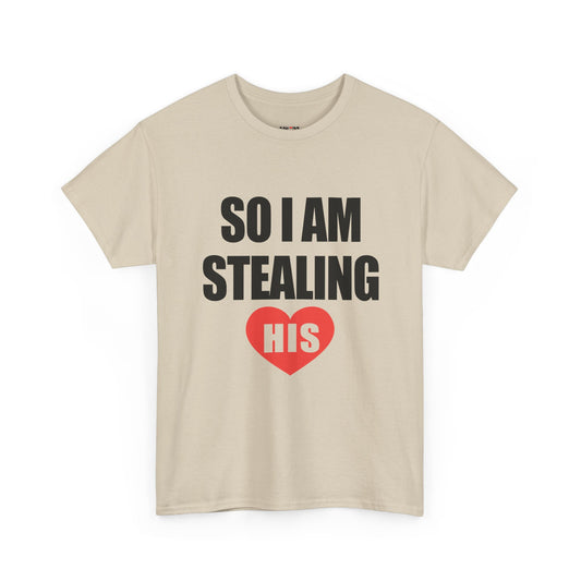So I Am Stealing His, Valentine Tee for Couples, B Part