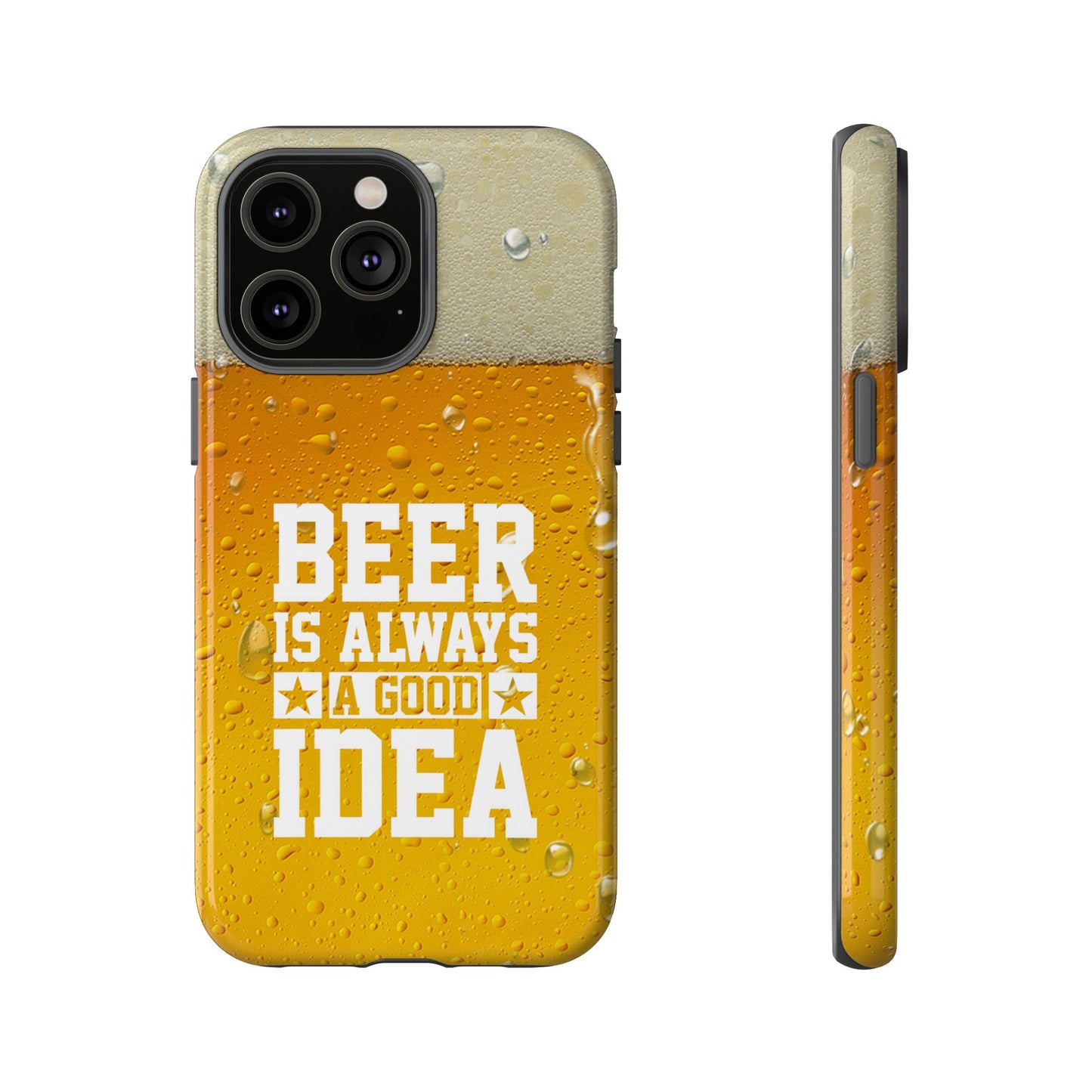 Beer Lovers iPhone Tough Case - "Beer is Always a Good Idea"