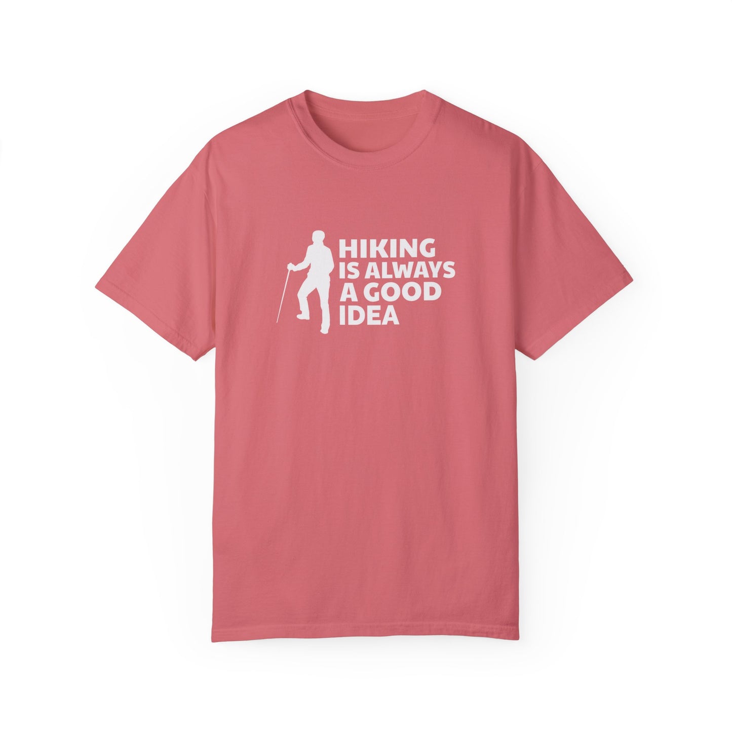 Hiking Is Always A Good Idea Unisex Garment-Dyed T-shirt