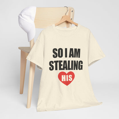 So I Am Stealing His, Valentine Tee for Couples, B Part