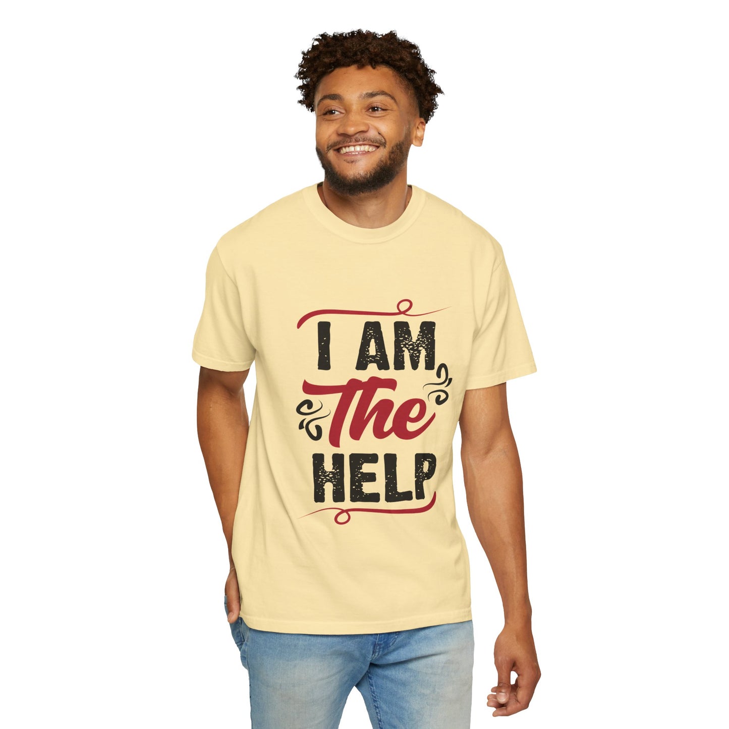 I Am The Help Unisex Garment-Dyed T-Shirt