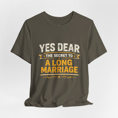 Marriage Humor T‑Shirt — "Yes Dear The Secret to a Long Marriage" Tee